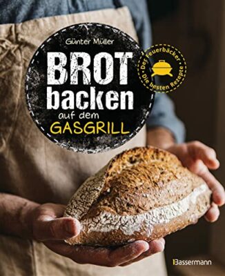 brot backen auf dem gasgrill der feuerbcker die besten rezepte wie aus