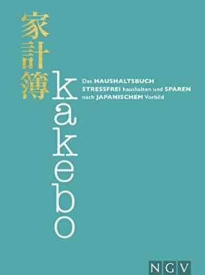 kakebo das haushaltsbuch stressfrei haushalten und sparen nach japanischem